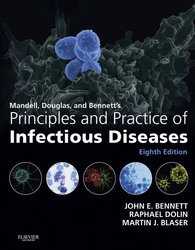 Mandell, Douglas, and Bennett’s  Principles and Practice of  INFECTIOUS DISEASES
